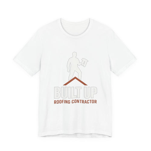 Built Up — Roofing Contractor Pride Tee