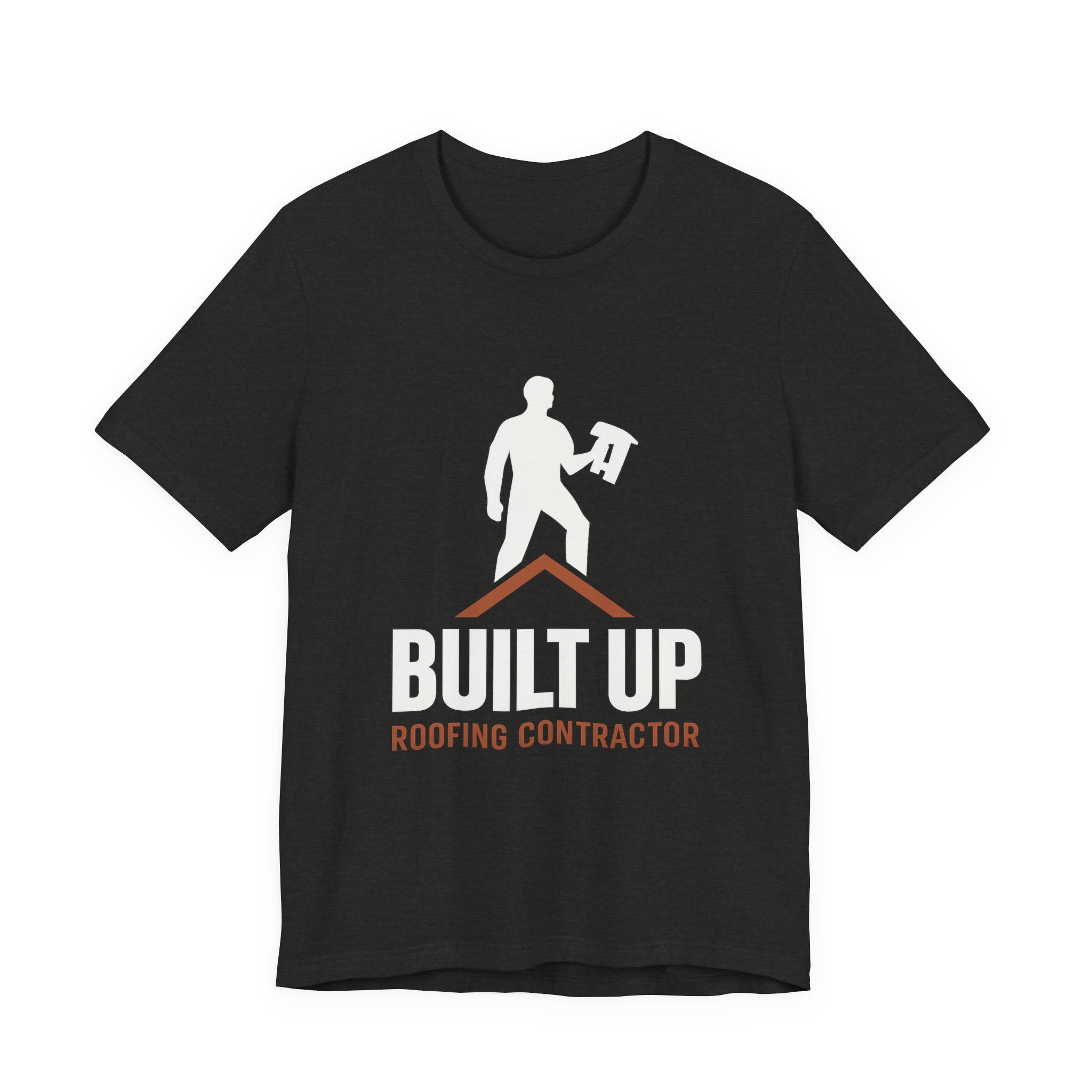 Built Up — Roofing Contractor Pride Tee