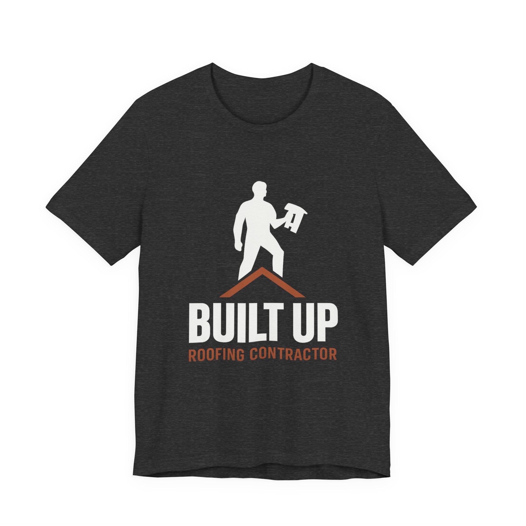 Built Up — Roofing Contractor Pride Tee
